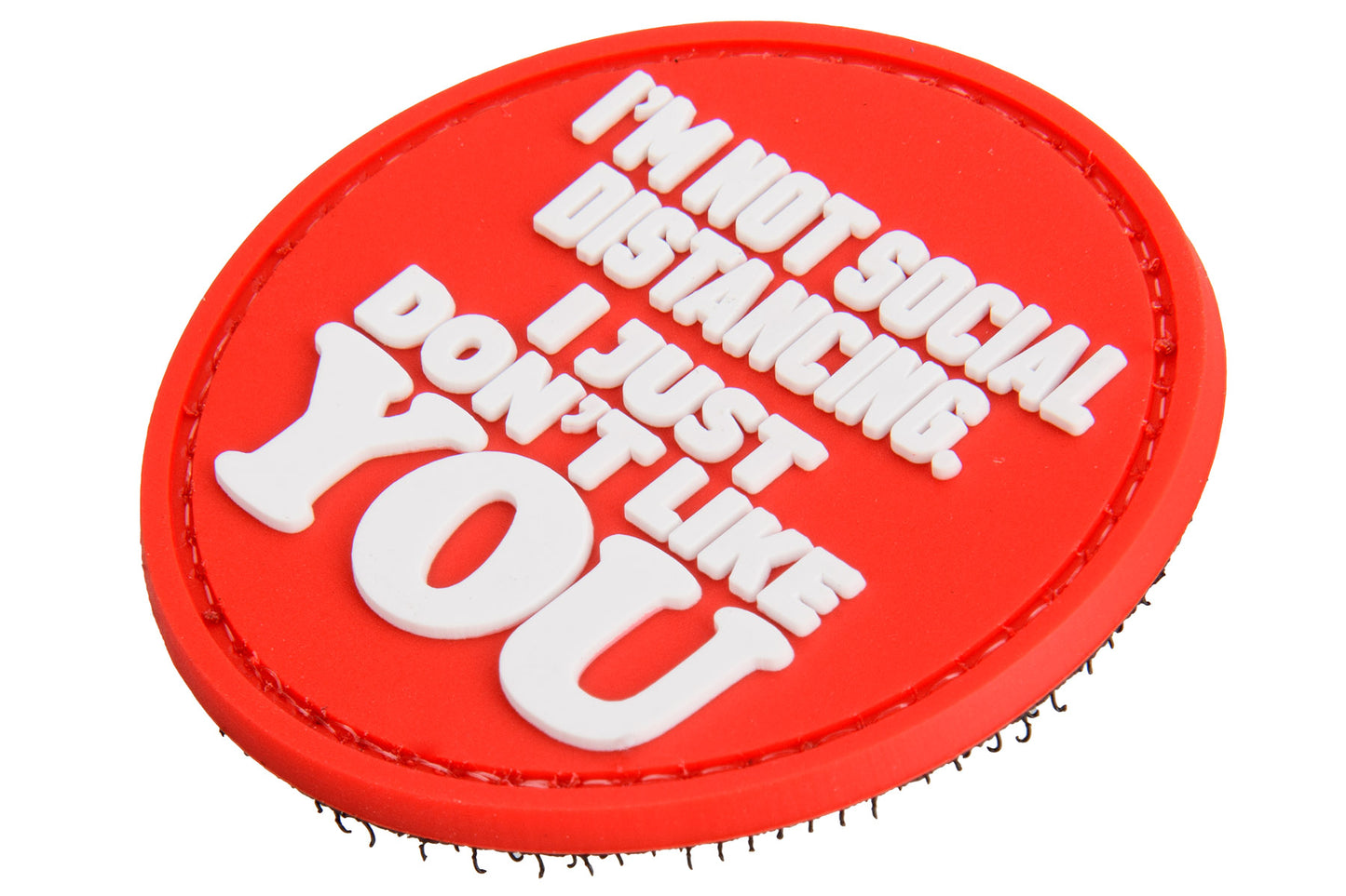 "I'm Not Social Distancing. I Just Don't Like YOU" PVC Morale Patch